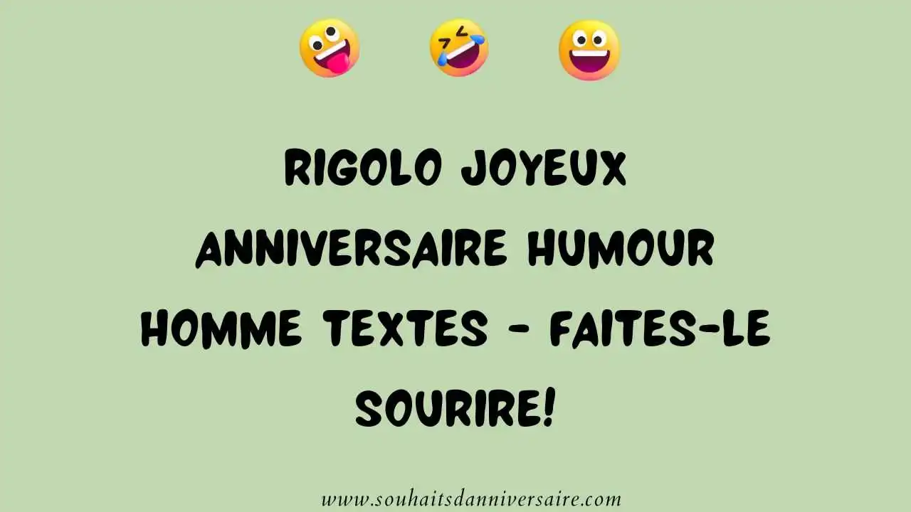 Informations sur l'article avec emoji et titre - Rigolo Joyeux anniversaire humour homme textes - faites-le sourire!