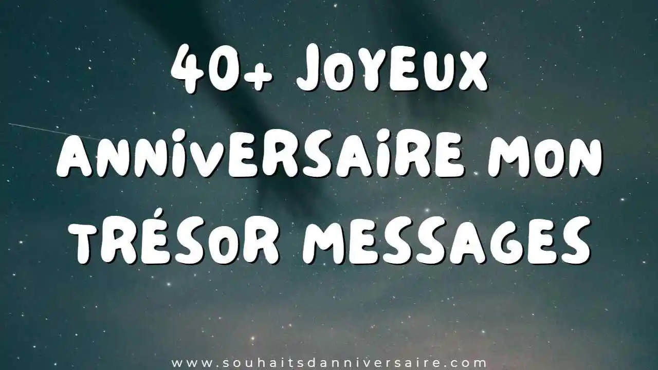 Joyeux anniversaire mon trésor messages