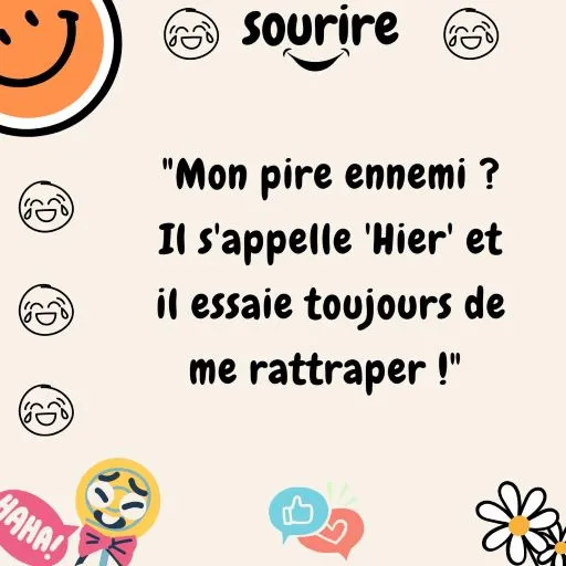 Citation humoristique sur le temps qui passe : "Mon pire ennemi ? Il s'appelle 'Hier' et il essaie toujours de me rattraper !