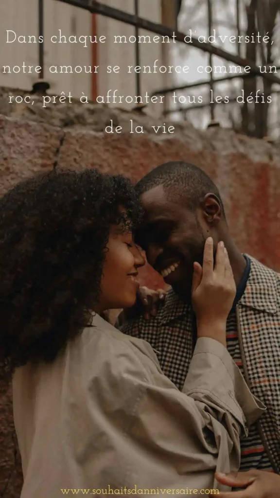 Dans chaque moment d’adversité, notre amour se renforce comme un roc, prêt à affronter tous les défis de la vie