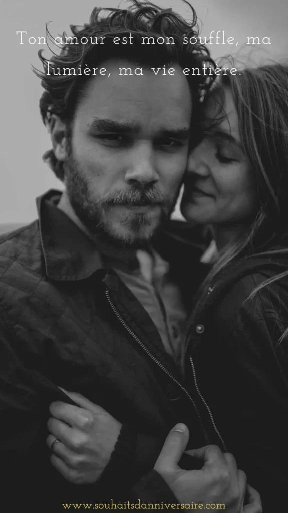 Ton amour est mon souffle, ma lumière, ma vie entière.